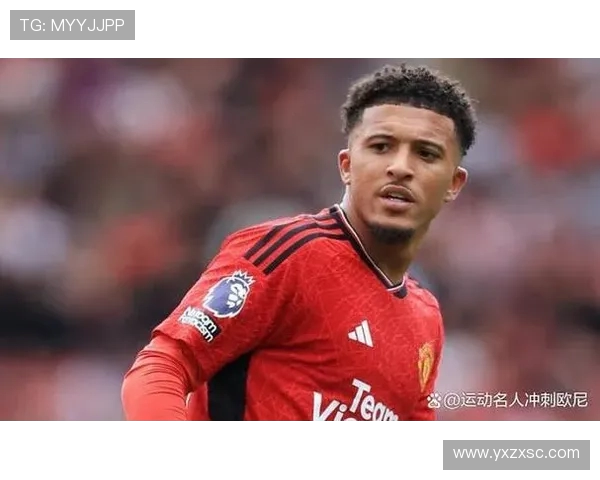 勒沃库森欲引进桑乔增强进攻火力全面提升球队创造力